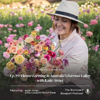 Ep. 89: Flower Farming in Australia's Barossa Valley with Katie Arena