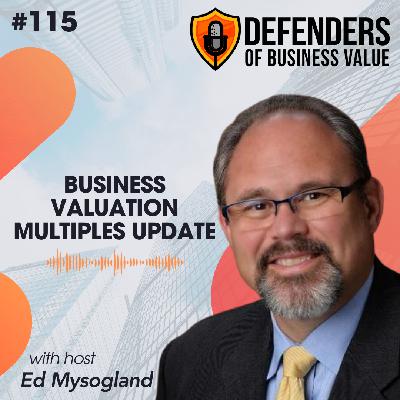 EP 115: Business Valuation Multiples Update