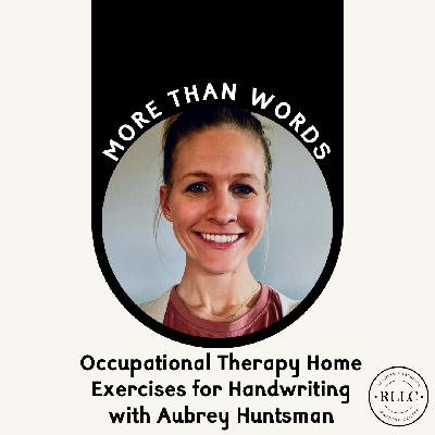 Occupational Therapy Home Exercises For Handwriting with Aubrey Huntsman