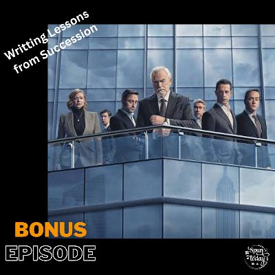 Bonus: Five Essential Writing Lessons from HBO's Succession (Companion to Ep. 243)