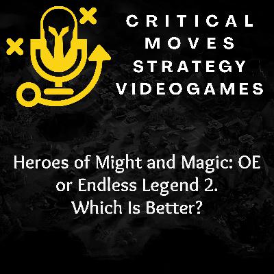 Heroes of Might and Magic: OE or Endless Legend 2. Which Is Better? (Ep.52)