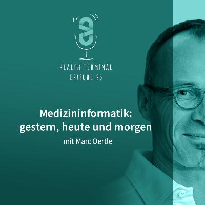 #35: Marc Oertle - Medizininformatik: gestern, heute und morgen