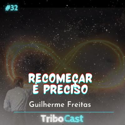 RECOMEÇAR É PRECISO - Tribocast 32 RECOMEÇAR É PRECISO - Tribocast 32