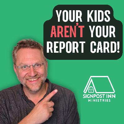 Your Kids Aren't Your Report Card (The freedom of releasing outcomes to God) Your Kids Aren't Your Report Card (The freedom of releasing outcomes to God)