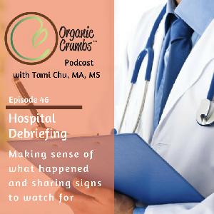 E46: Hospital Debrief- Part 1 E46: Hospital Debrief- Part 1