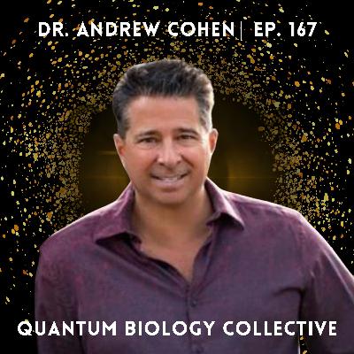 167: How Dr Andrew Cohen Discovered the Quantum Biology Approach to Reversing Sleep Apnea