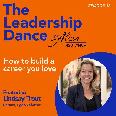 Ep. 13: How to build a career you love, with Lindsay Trout