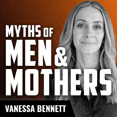 VANESSA BENNETT | The Myths of Masculinity and Motherhood