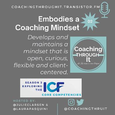 Competency #2: Embodies a Coaching Mindset