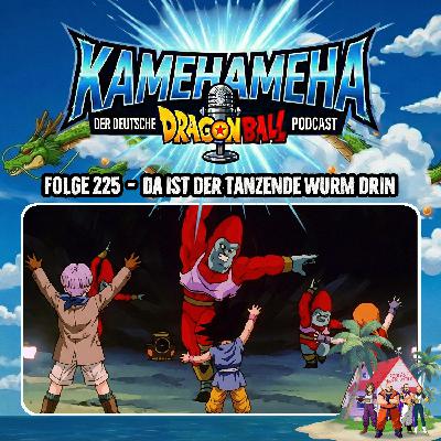 Folge 225 - Da ist der tanzende Wurm drin