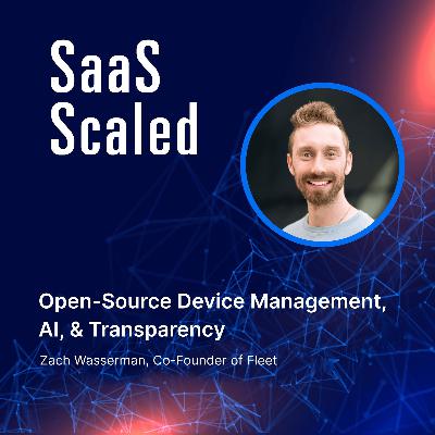 Open-Source Device Management, AI, & Transparency with Zach Wasserman