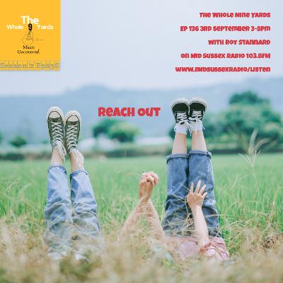 The Whole Nine Yards Ep 136 3.9.23 Reach Out with Roy Stannard on Mid Sussex Radio 103.8FM