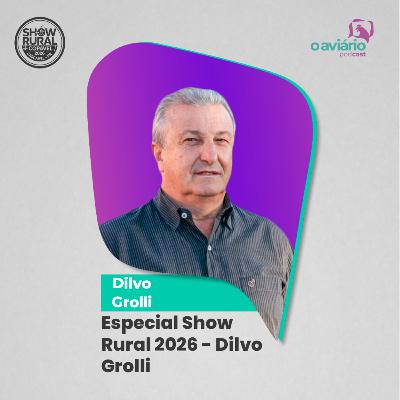 Especial Show Rural 2026 - Dilvo Grolli | Ep. 167