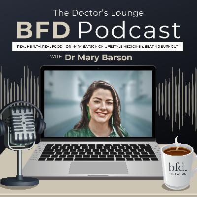 Real Health, Real Food – Dr Mary Barson on Lifestyle Medicine & Beating Burnout Real Health, Real Food – Dr Mary Barson on Lifestyle Medicine & Beating Burnout