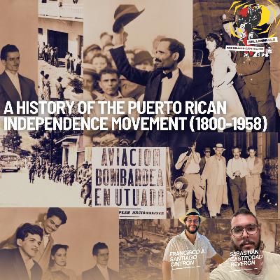 A History of the Puerto Rican Independence Movement (1800-1958) with Francisco A. Santiago Cintrón & Sebastián Castrodad Reverón A History of the Puerto Rican Independence Movement (1800-1958) with Francisco A. Santiago Cintrón & Sebastián Castrodad Reverón