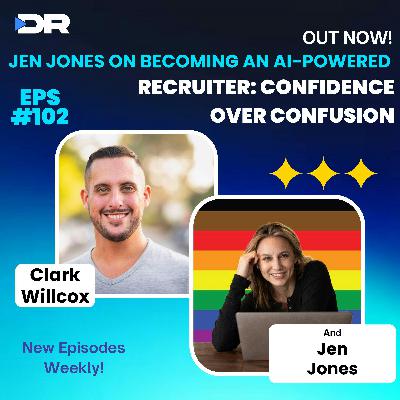 #102- Jen Jones on Becoming an AI-Powered Recruiter: Confidence Over Confusion #102- Jen Jones on Becoming an AI-Powered Recruiter: Confidence Over Confusion