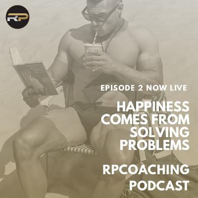 Happiness Comes From Solving Problems