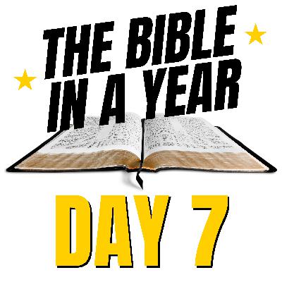 THE BIBLE IN A YEAR: Day 7
