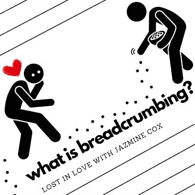 What is Breadcrumbing?