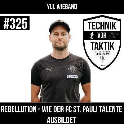 #325 Rebellution - Wie der FC St. Pauli Talente ausbildet - mit Yul Wiegand