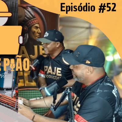 Bráulio e Paulo / Pajé Produções - Papo de peão #52