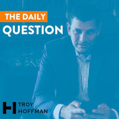 DailyQ #62: What will happen if I fail and don’t get the result I want? -- The DailyQ with Troy Hoffman