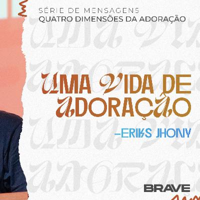 #419 | Uma Vida de Adoração | Eriks Jhony | 29/11/25 #419 | Uma Vida de Adoração | Eriks Jhony | 29/11/25