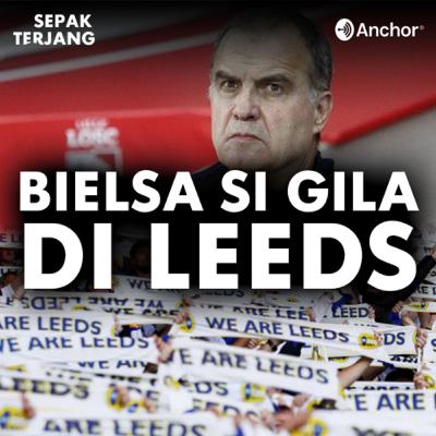 06. Bielsa Si Gila Bisa Kembalikan Era Kejayaan Leeds United