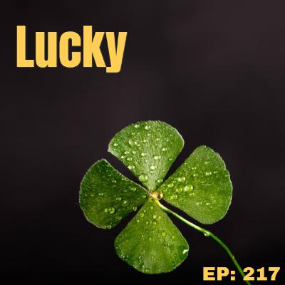 Episode 217: Lucky