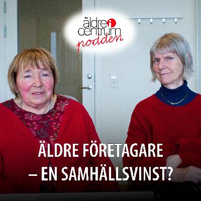 Avsnitt 22: Äldre företagare – en samhällsvinst? Avsnitt 22: Äldre företagare – en samhällsvinst?