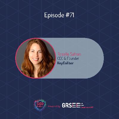 CISO Insiders with Roselle Safran | CEO & Founder at KeyCaliber | Episode 71