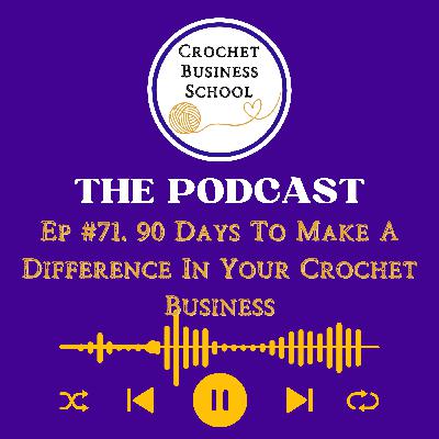 90 Days To Make A Difference In Your Crochet Business