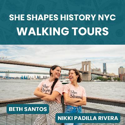 216. Celebrating Women Who Built New York City with She Shapes History NYC (feat. Beth Santos and Nikki Padilla Rivera)