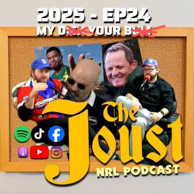 THE JOUST - 2025 - EP24 - MY D*&% YOUR B#$ THE JOUST - 2025 - EP24 - MY D*&% YOUR B#$
