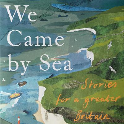 Horatio Clare: We Came By Sea