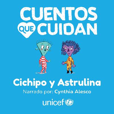 #6 - Cichipo y Astrulina – Cynthia Alesco