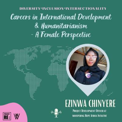 Career in International Development and Humanitarianism- a female perspective, with Ezinwa Chinyere