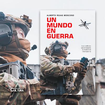 Alberto Rojas, autor de "Un mundo en guerra" Alberto Rojas, autor de "Un mundo en guerra"