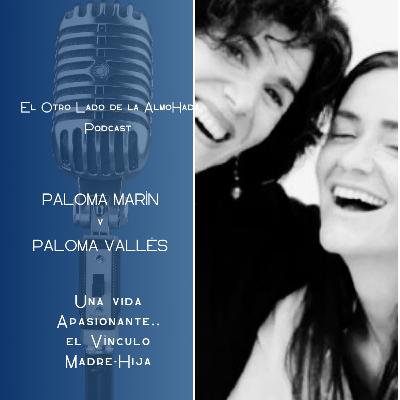 20. Una Vida Apasionante. Vínculo madre-hija. Con PALOMA MARTÍN y PALOMA VALLÉS @PardePalomas 20. Una Vida Apasionante. Vínculo madre-hija. Con PALOMA MARTÍN y PALOMA VALLÉS @PardePalomas
