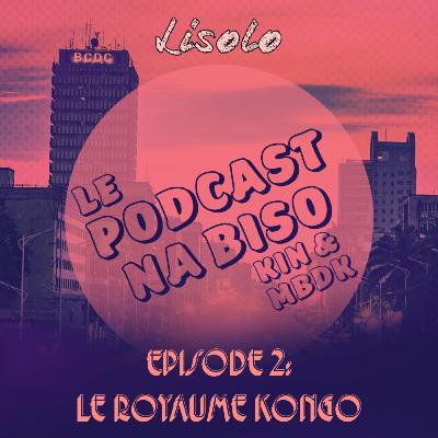 LISOLO #2: L'histoire du Royaume Kongo