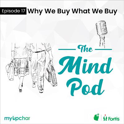 Episode 17: Why We Buy What We Buy