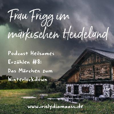 Episode 8: Frau Frigg auf der märkischen Heide Episode 8: Frau Frigg auf der märkischen Heide