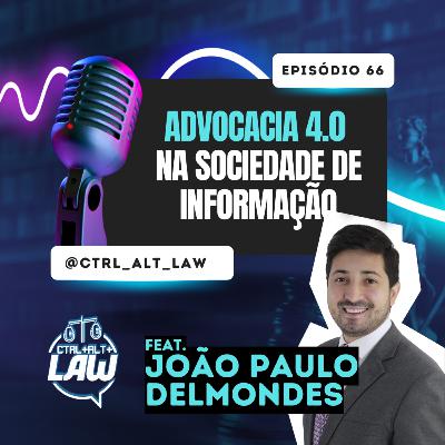 EP. 66 - Advocacia 4.0 na Sociedade de Informação
