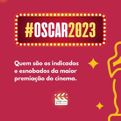Oscar 2023: Indicados e Esnobados