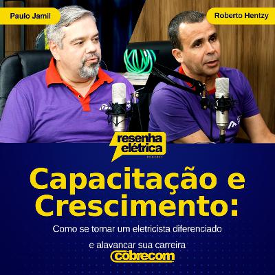 Ep 04 - Capacitação e Crescimento | Paulo Jamil e Roberto Hentzy Ep 04 - Capacitação e Crescimento | Paulo Jamil e Roberto Hentzy