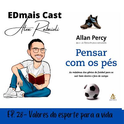 Edmais Cast 28- Valores do esporte para a vida Edmais Cast 28- Valores do esporte para a vida