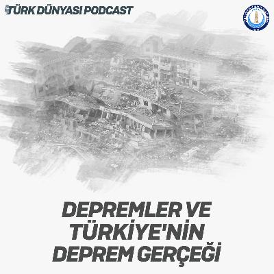 Depremler ve Türkiye'nin Deprem Gerçeği