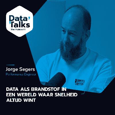 Episode 7: Data als brandstof in een wereld waar snelheid altijd wint - Jorge Segers