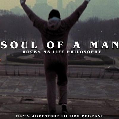 Going the Distance — The Masculine Philosophy of Rocky (1976): Men's Adventure Fiction Podcast E72 Going the Distance — The Masculine Philosophy of Rocky (1976): Men's Adventure Fiction Podcast E72