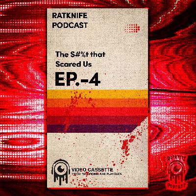 Ep. 4 THE S#%T THAT SCARED US Ep. 4 THE S#%T THAT SCARED US